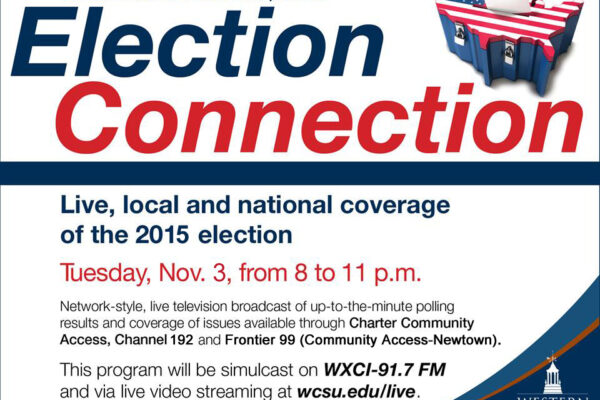 The WCSU Department of Communication and Media Arts present the “Election Connection” The WCSU Department of Communication and Media Arts present the “Election Connection”
