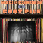 WXCI In Conversation with CHAT PILE